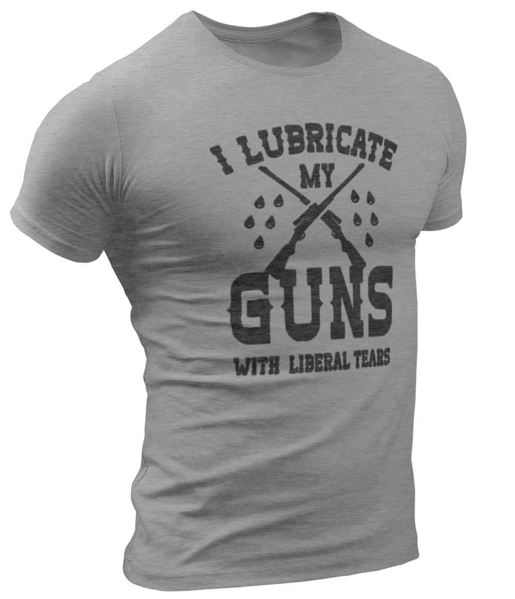 I Lubricate My Guns With Liberal Tears Tee - Crusader Outlet