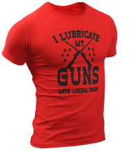 Load image into Gallery viewer, I Lubricate My Guns With Liberal Tears Tee - Crusader Outlet