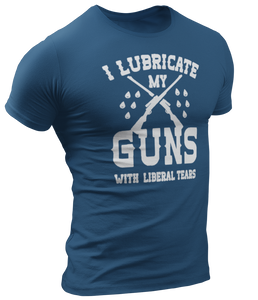 I Lubricate My Guns With Liberal Tears Tee - Crusader Outlet