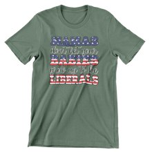 Load image into Gallery viewer, Mamas Don&#39;t Let Your Babies Grow Up To Be Liberals Tee