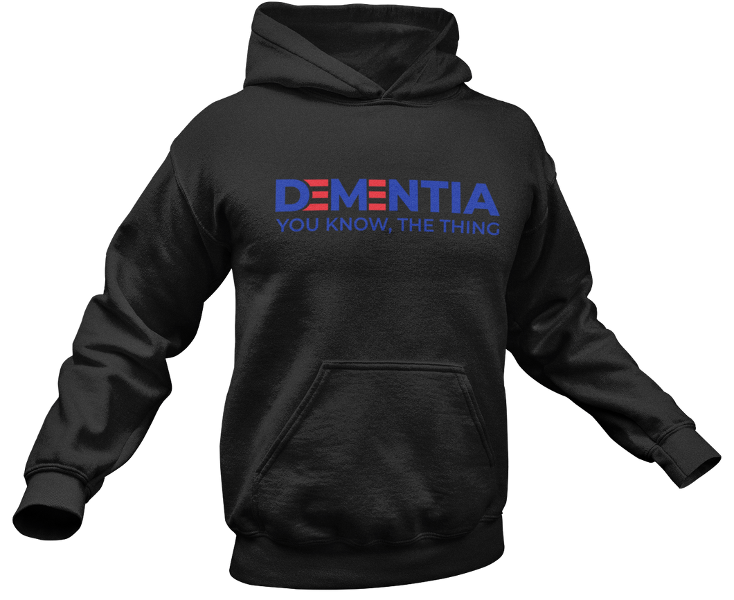 Dementia, You Know The Thing Hoodie