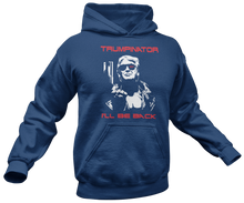 Load image into Gallery viewer, Trumpinator 2024, I&#39;ll Be Back Hoodie