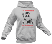 Load image into Gallery viewer, Trumpinator 2024, I&#39;ll Be Back Hoodie