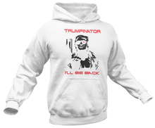 Load image into Gallery viewer, Trumpinator 2024, I&#39;ll Be Back Hoodie