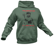 Load image into Gallery viewer, Trumpinator 2024, I&#39;ll Be Back Hoodie