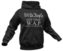 Load image into Gallery viewer, Wrong Ass President W.A.P. Hoodie