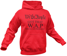 Load image into Gallery viewer, Wrong Ass President W.A.P. Hoodie