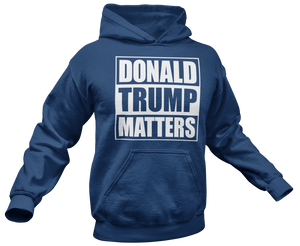 Donald Trump Matters Hoodie