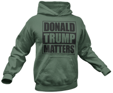 Load image into Gallery viewer, Donald Trump Matters Hoodie