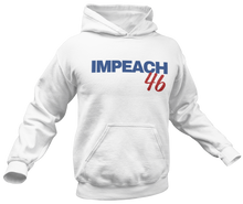 Load image into Gallery viewer, Impeach 46 Hoodie