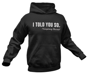 I Told You So Conspiracy Theorist Hoodie