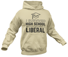 Load image into Gallery viewer, I Survived High School Without Becoming a Liberal Hoodie