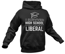 Load image into Gallery viewer, I Survived High School Without Becoming a Liberal Hoodie