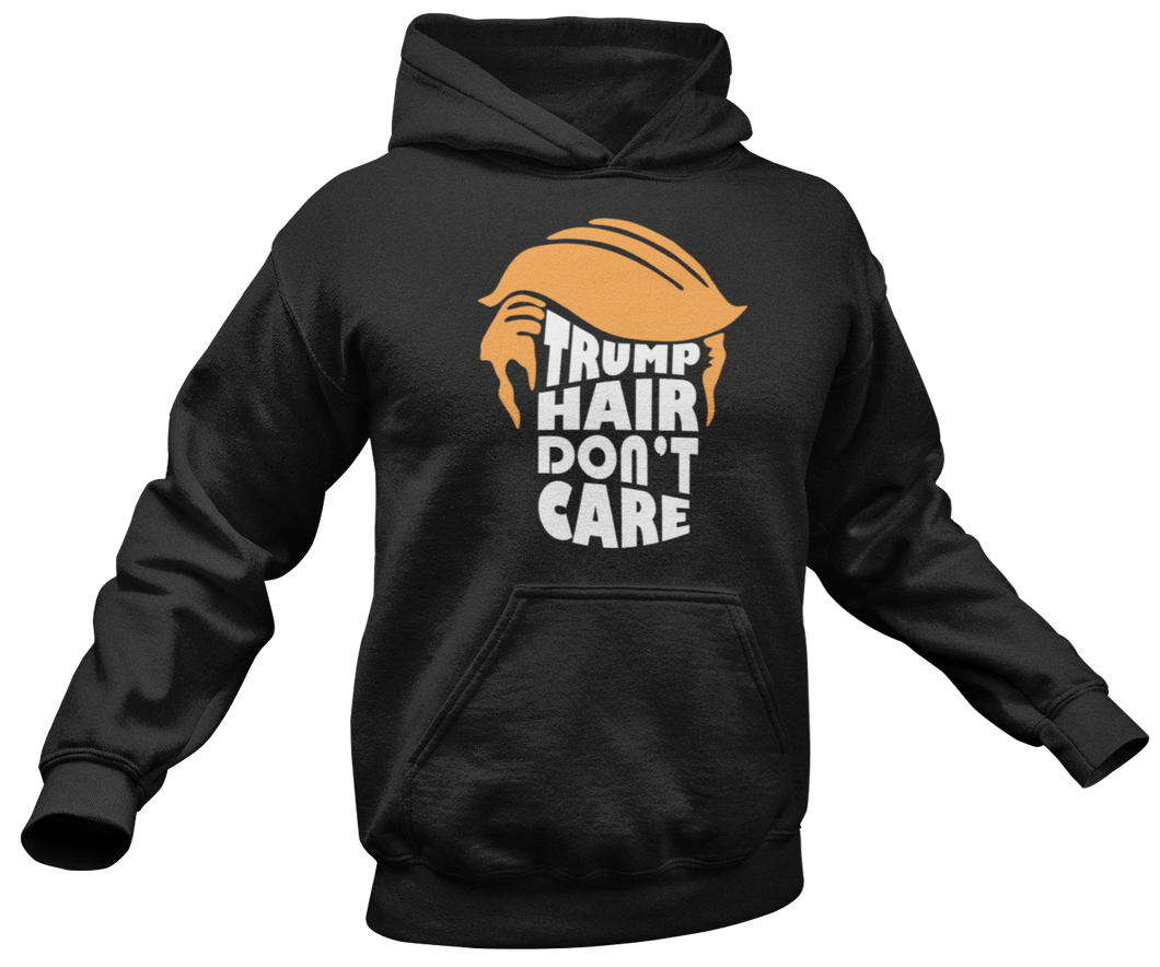 Trump Hair Don't Care Hoodie - Crusader Outlet