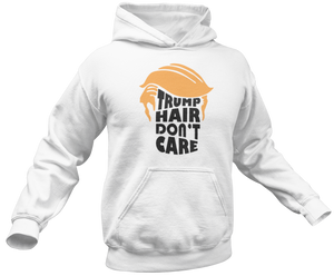 Trump Hair Don't Care Hoodie - Crusader Outlet