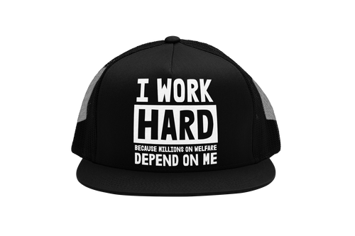 I Work Hard Welfare Trucker Hat