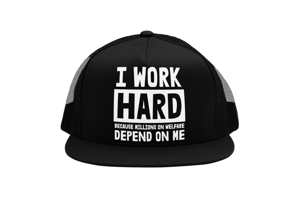 I Work Hard Welfare Trucker Hat