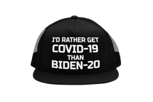 Load image into Gallery viewer, I&#39;d Rather Get Covid-19 Than Biden-20 Trucker Hat