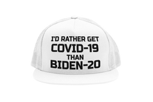 Load image into Gallery viewer, I&#39;d Rather Get Covid-19 Than Biden-20 Trucker Hat