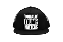Load image into Gallery viewer, Donald Trump Matters Trucker Hat